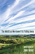 Cover: The World As We Know It Is Falling Away - Lambing Press (Lambingpress.Com)