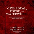 Cover: Cathedral, Forge, and Waterwheel - Blackstone Publishing