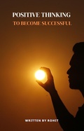 Cover: Positive Thinking to Become Successful - Rohit