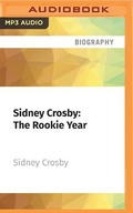 Cover: Sidney Crosby: The Rookie Year - Audible Studios on Brilliance