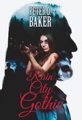 Cover: Rain City Gothic (The Sanguine Lullabies, #1) - Peter D. Baker