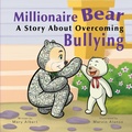 Cover: Millionaire Bear, A Story About Overcoming Bullying - G&m Media Services