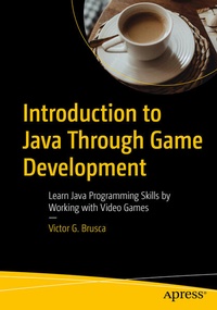 Enlarge image Cover: Introduction to Java Through Game Development - APress