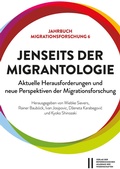 Cover: Jenseits der Migrantologie: Aktuelle Herausforderungen und neue Perspektiven der Migrationsforschung - Verlag der &ouml;sterreichischen Akademie der Wissenschaften