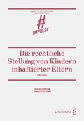 Cover: Die rechtliche Stellung von Kindern inhaftierter Eltern - Schulthess Juristische Medien
