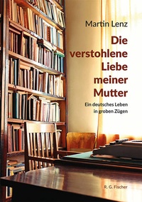 Enlarge image Cover: Die verstohlene Liebe meiner Mutter - Fischer, R. G.