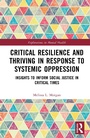 Cover: Critical Resilience and Thriving in Response to Systemic Oppression - Routledge