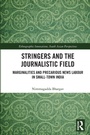 Cover: Stringers and the Journalistic Field - Routledge India