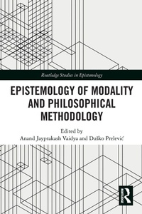 Enlarge image Cover: Epistemology of Modality and Philosophical Methodology - Routledge