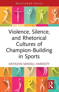 Abbildung von: Violence, Silence, and Rhetorical Cultures of Champion-Building in Sports - Routledge