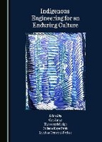 Enlarge image Cover: Indigenous Engineering for an Enduring Culture - Cambridge Scholars Publishing