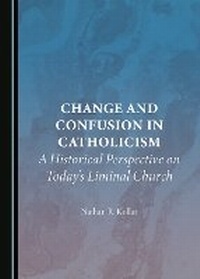 Abbildung von: Change and Confusion in Catholicism - Cambridge Scholars Publishing