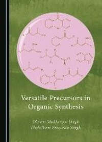 Abbildung von: Versatile Precursors in Organic Synthesis - Cambridge Scholars Publishing