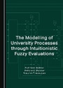 Cover: The Modelling of University Processes through Intuitionistic Fuzzy Evaluations - Cambridge Scholars Publishing