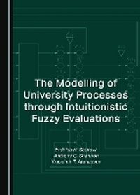 Enlarge image Cover: The Modelling of University Processes through Intuitionistic Fuzzy Evaluations - Cambridge Scholars Publishing