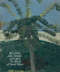 Cover: By Land, Air, Home, and Sea: The World of Frank Walter - David Zwirner