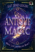 Cover: Antique Magic (Magic, Love, and Mischief, #1) - 4 Horsemen Publications