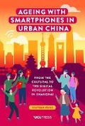 Cover: Ageing with Smartphones in Urban China - UCL Press