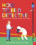 Cover: How to be a Detective and Other Crime-Fighting Jobs - Nosy Crow Ltd