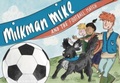 Cover: Milkman Mike and the Football Match - Great Northern Books Ltd