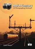 Cover: Half a Century of Photographing Railways - Platform 5 Publishing Ltd