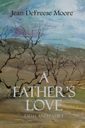 Cover: A Father's Love - Jean DeFreese Moore