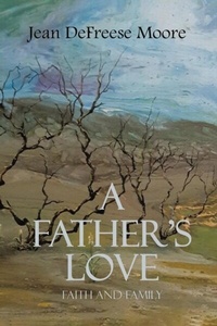 Abbildung von: A Father's Love - Jean DeFreese Moore