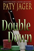 Cover: Double Down (Spotted Pony Casino Mystery, #3) - Paty Jager