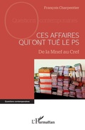 Cover: Ces affaires qui ont tu&eacute; le PS - Questions contemporaines