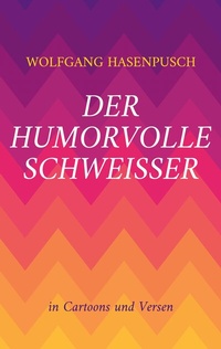 Abbildung von: Der humorvolle Schweisser - BoD - Books on Demand