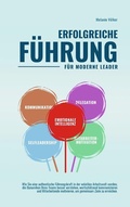 Cover: ERFOLGREICHE F&Uuml;HRUNG -- F&uuml;r moderne Leader -- - Books on Demand