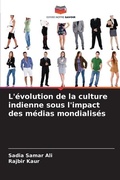 Cover: L'evolution de la culture indienne sous l'impact des medias mondialises - Editions Notre Savoir