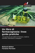 Cover: Un libro di farmacognosia: linee guida pratiche - Edizioni Sapienza