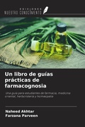 Cover: Un libro de gu&iacute;as pr&aacute;cticas de farmacognosia - Ediciones Nuestro Conocimiento