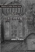 Cover: Essays in Medieval Delhi Debates in Indian History Series - Research India Press