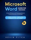 Cover: Microsoft Word Guide for Success: Achieve Efficiency and Professional Results  in Every Document  [IV EDITION] - Kevin Pitch