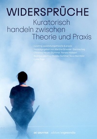 Abbildung von: Widersprüche. Kuratorisch handeln zwischen Theorie und Praxis - De Gruyter