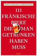 Cover: 111 Fr&auml;nkische Biere, die man getrunken haben muss - Emons Verlag