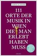 Cover: 111 Orte der Musik in Wien, die man erlebt haben muss - Emons Verlag