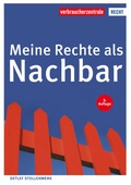 Cover: Meine Rechte als Nachbar - Verbraucherzentrale NRW e.V.