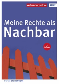 Abbildung von: Meine Rechte als Nachbar - Verbraucherzentrale NRW e.V.