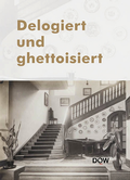 Cover: Delogiert und ghettoisiert - Dokumentationsarchiv d. &ouml;sterr. Widerstandes
