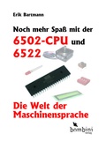 Cover: Noch mehr Spa&szlig; mit der 6502-CPU und 6522 - Bombini Verlags GmbH