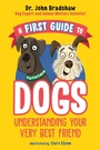 Cover: A First Guide to Dogs: Understanding Your Very Best Friend - Penguin Workshop