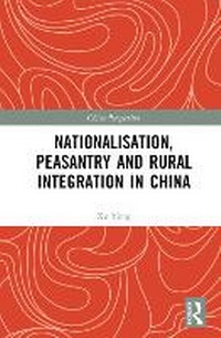 Enlarge image Cover: Nationalisation, Peasantry and Rural Integration in China - Routledge