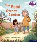Cover: Essential Letters and Sounds: Essential Phonic Readers: Oxford Reading Level 4: The Point Street Garden - Oxford University Press