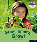Cover: Essential Letters and Sounds: Essential Phonic Readers: Oxford Reading Level 6: Grow, Tomato, Grow! - Oxford University Press
