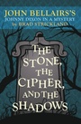 Cover: The Stone, the Cipher, and the Shadows - Open Road Media Teen & Tween