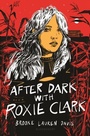 Cover: After Dark with Roxie Clark - Bloomsbury YA