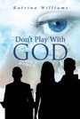 Cover: Don't Play With God - Page Publishing, Inc.